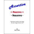 Assertive Positive Negative by Scott F. Guinn