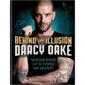 Behind The Illusion by Darcy Oake