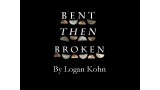 Bent Then Broken by Logan Kohn Bent Then Broken by Logan Kohn
