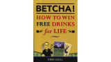 Betcha! (How To Win Free Drinks For Life) by Simon Lovell Betcha! (How To Win Free Drinks For Life) by Simon Lovell