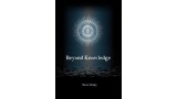 Beyond Knowledge by Steve Drury Beyond Knowledge by Steve Drury
