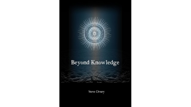 Beyond Knowledge by Steve Drury Beyond Knowledge by Steve Drury