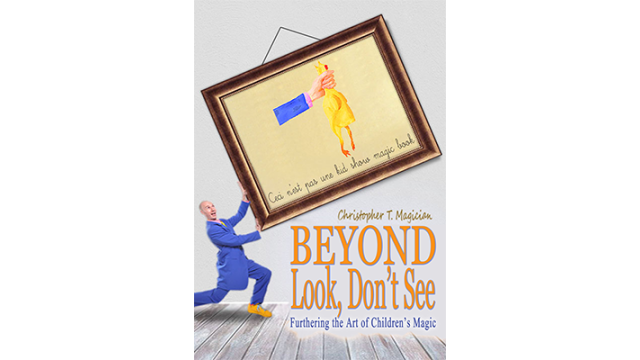 Beyond Look, Don'T See: Furthering The by Christopher T. Magician Beyond Look, DonT See: Furthering The by Christopher T. Magician