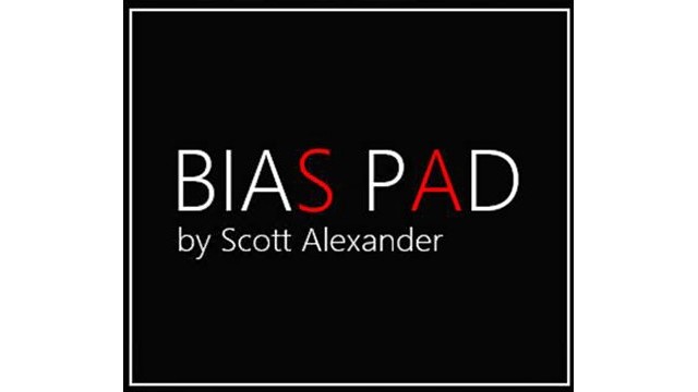 Bias Pad by Scott Alexander Bias Pad by Scott Alexander