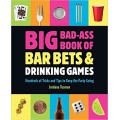 Big Bad-Ass Book Of Bar Bets And Drinking Games by Jordana Tusman
