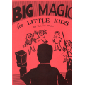Big Magic For Little Kids by Joe 'Micro' White