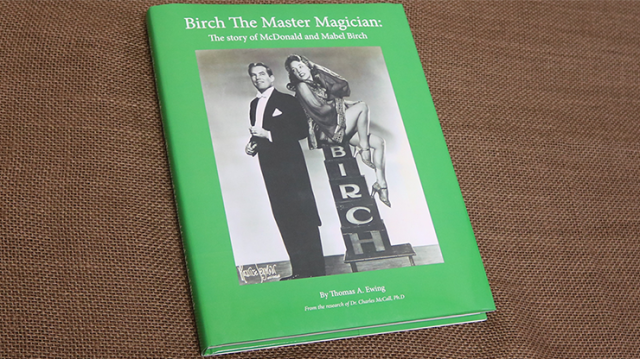 Birch The Master Magician: The Story Of Mcdonald And Mabel Birch by Thomas Ewing Birch The Master Magician: The Story Of Mcdonald And Mabel Birch by Thomas Ewing