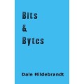 Bits And Bytes by Dale A. Hildebrandt