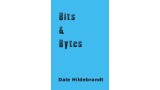 Bits And Bytes by Dale A. Hildebrandt Bits And Bytes by Dale A. Hildebrandt