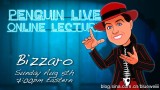 Bizzaro Penguin Live Online Lecture Bizzaro Penguin Live Online Lecture