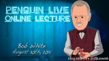 Bob White Penguin Live Online Lecture Bob White Penguin Live Online Lecture