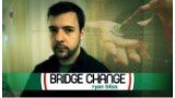 Bridge Change by Ryan Bliss Bridge Change by Ryan Bliss
