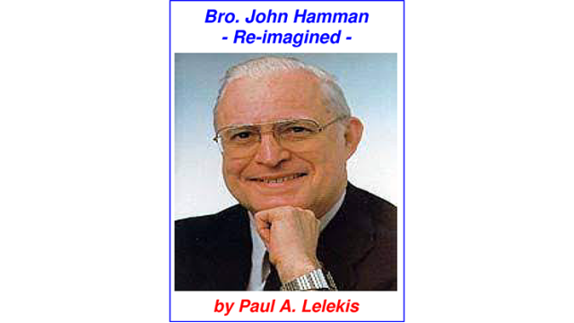 Bro. John Hamman Re-Imagined by Paul A. Lelekis Bro. John Hamman Re-Imagined by Paul A. Lelekis