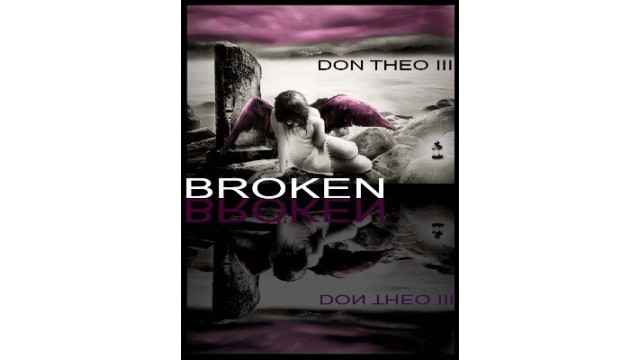 Broken by Don Theo Iii Broken by Don Theo Iii
