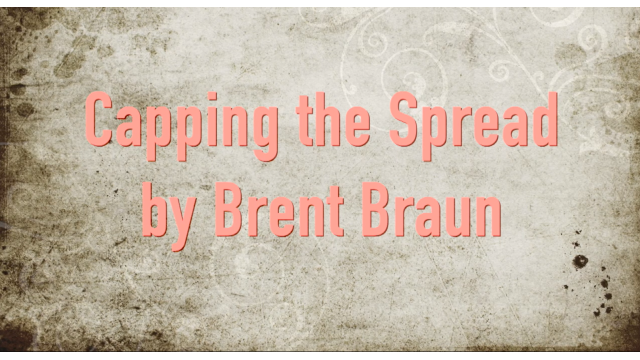 Capping The Spread by Brent Capping The Spread by Brent