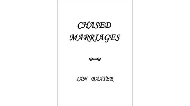 Chased Marriages by Ian Baxter Chased Marriages by Ian Baxter