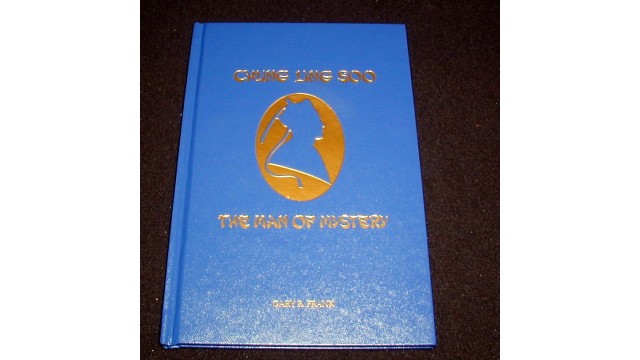 Chung Ling Soo - Man Of Mystery by Gary R. Frank Chung Ling Soo - Man Of Mystery by Gary R. Frank