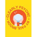 Clearly Psychic by Paul Brook