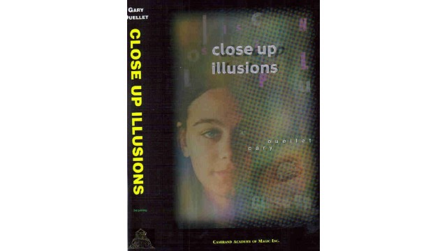Close-Up Illusions by Gary Ouellet Close-Up Illusions by Gary Ouellet