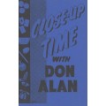 Close-Up Time With Don Alan by Don Alan