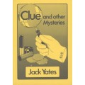 Clue And Other Mysteries by Jack Yates
