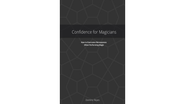 Confidence For Magicians (Pdf) by Dominic Reyes Confidence For Magicians (Pdf) by Dominic Reyes