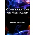 Conversation As Mentalism (1-5) by Mark Elsdon