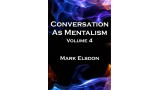 Conversation As Mentalism Vol 4 by Mark Elsdon Conversation As Mentalism Vol 4 by Mark Elsdon
