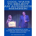 Cool Ways To Select An Audience Member by Graham Hey