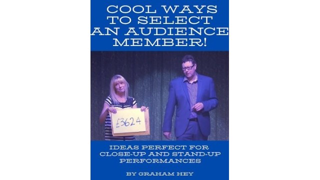 Cool Ways To Select An Audience Member by Graham Hey Cool Ways To Select An Audience Member by Graham Hey