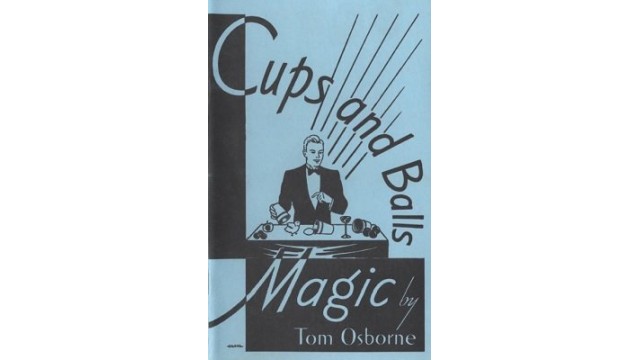 Cups And Balls Magic by Thomas (Tom) Osborne Cups And Balls Magic by Thomas (Tom) Osborne