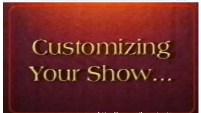 Customizing Your Show by Tony Daniels Customizing Your Show by Tony Daniels