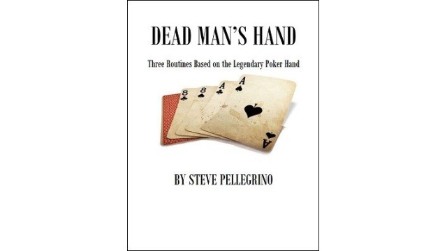 Dead Man's Hand by Steve Pellegrino Dead Mans Hand by Steve Pellegrino
