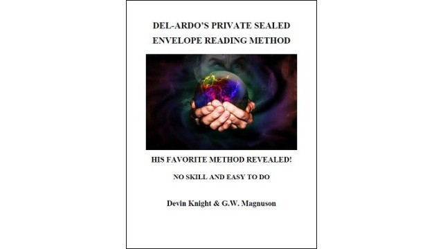 Del-Ardo's Private Sealed Envelope Reading Method by W. G. Magnuson & Devin Knight Del-Ardos Private Sealed Envelope Reading Method by W. G. Magnuson & Devin Knight