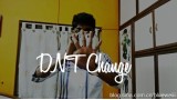 Dnt Change by Aarsh Shah Dnt Change by Aarsh Shah