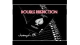 Double Prediction by Joseph B. Double Prediction by Joseph B.