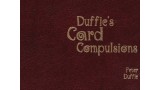 Duffie's Card Compulsions by Peter Duffie Duffie's Card Compulsions by Peter Duffie