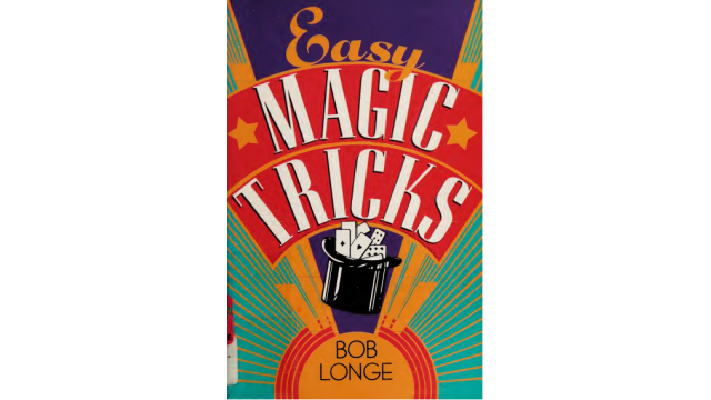 Easy Magic Tricks Book by Bob Longe Easy Magic Tricks Book by Bob Longe