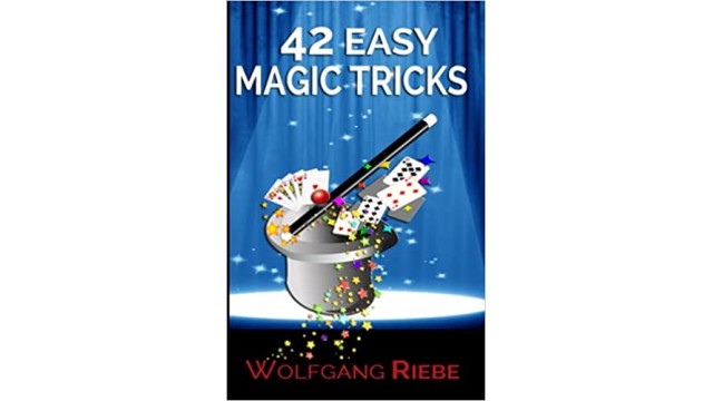 Easy Magic Tricks by Wolfgang Riebe Easy Magic Tricks by Wolfgang Riebe