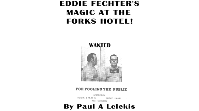 Eddie Fechter's Magic At The Fork's Hotel! by Paul A. Lelekis Eddie Fechters Magic At The Forks Hotel! by Paul A. Lelekis