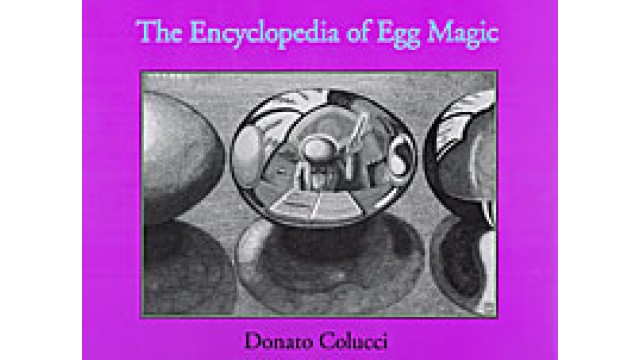 Encyclopedia Of Egg Magic by Donato Colucci - Magic Ebooks Encyclopedia Of Egg Magic by Donato Colucci - Magic Ebooks