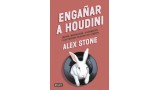 Enganar A Houdini by Alex Stone Enganar A Houdini by Alex Stone