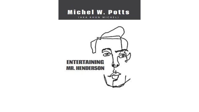 Entertaining Mr. Henderson by Michel Potts Entertaining Mr. Henderson by Michel Potts