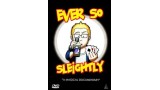 Ever So Sleightly by Paul Squires Ever So Sleightly by Paul Squires