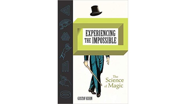 Experiencing The Impossible (The Science Of Magic) by Gustav Kuhn Experiencing The Impossible (The Science Of Magic) by Gustav Kuhn