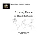 Extremely Remote by Bob Cassidy Extremely Remote by Bob Cassidy