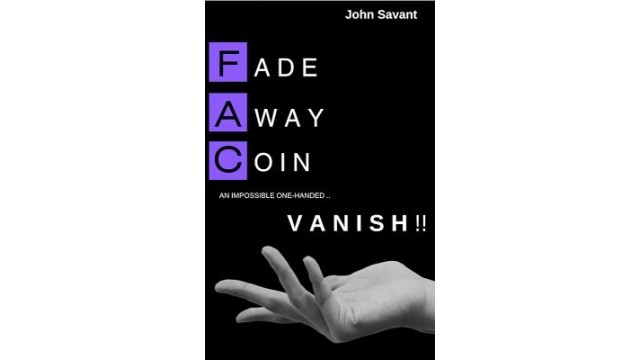 Fade Away Coin Vanish (Video+Pdf) by John Savant Fade Away Coin Vanish (Video+Pdf) by John Savant