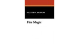 Fire Magic by Clettis Musson Fire Magic by Clettis Musson