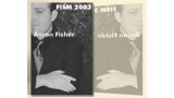 Fism 2003 by Aaron Fisher Fism 2003 by Aaron Fisher