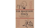 For Magicians Only by Robert Parrish For Magicians Only by Robert Parrish